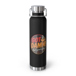 Insulated Coffee Bottle 22oz — "Got Damn! That’s Good Coffee"