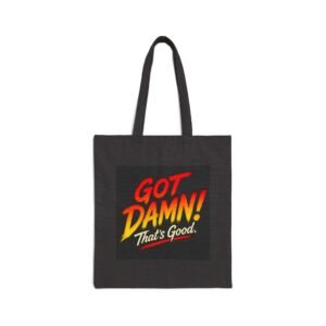 Tote Bag — "Got Damn! That's Good." Bold Retro Graphic Cotton Canvas Tote