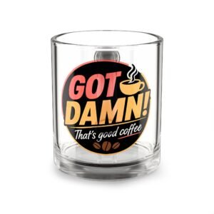 Glass Mug — “Got Damn! That’s Good Coffee” Retro Coffee Glass Mug, 10 oz