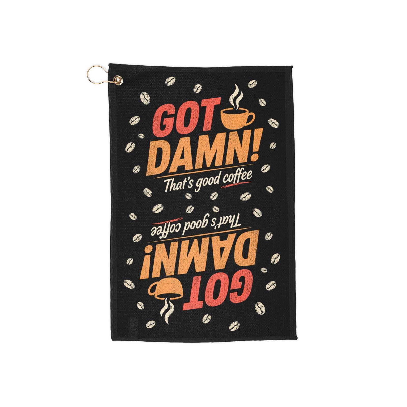 Got Damn! That’s Good Coffee Towel — Funny Coffee Towel with Grommet