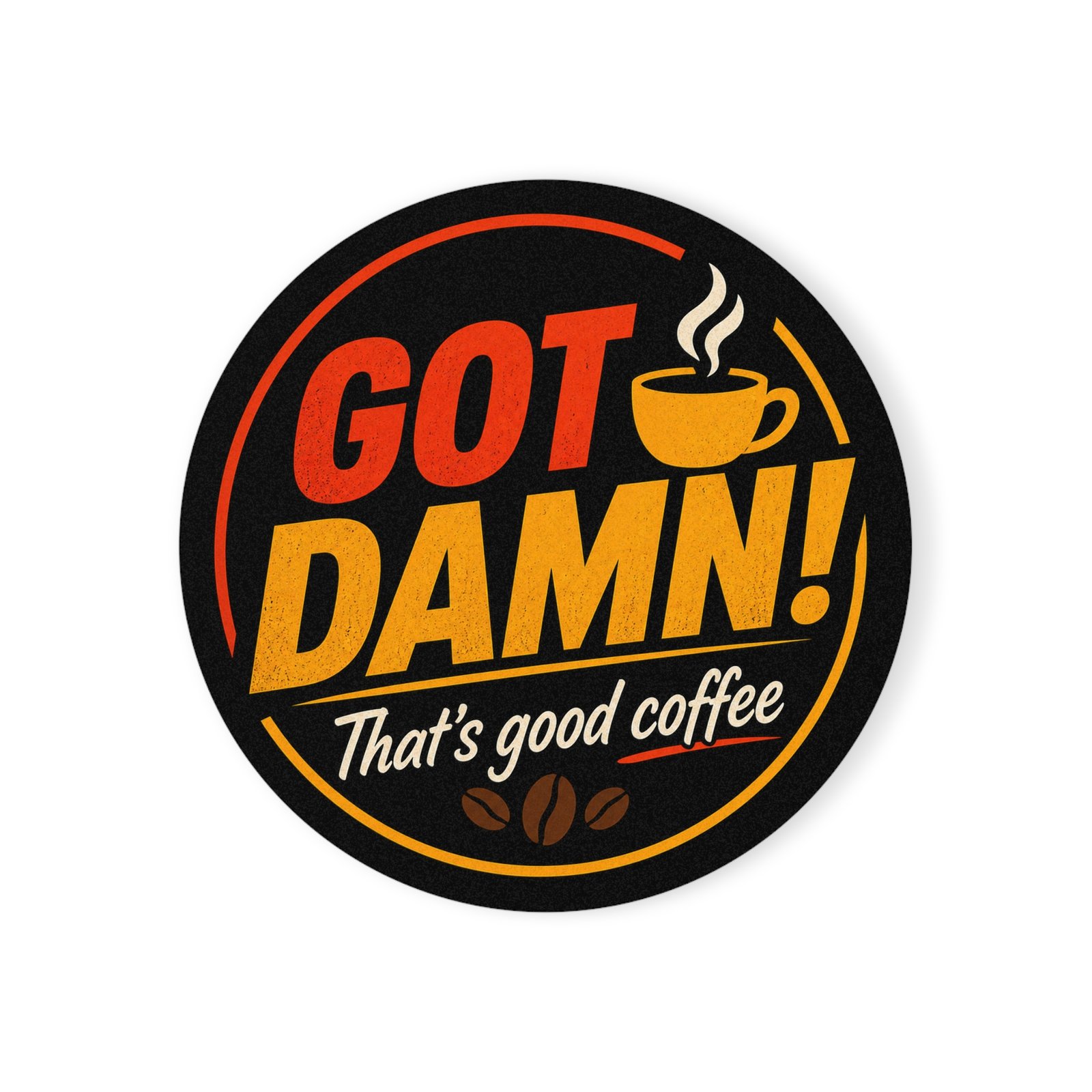 Copy of Got Damn! That's Good. Round Cork-Back Drink Coaster