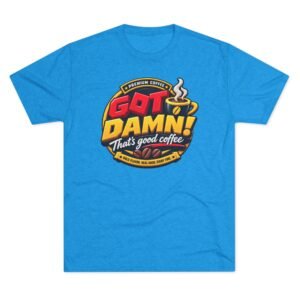 Copy of Coffee Tee — “Got Damn! That’s Good Coffee” Graphic T-Shirt