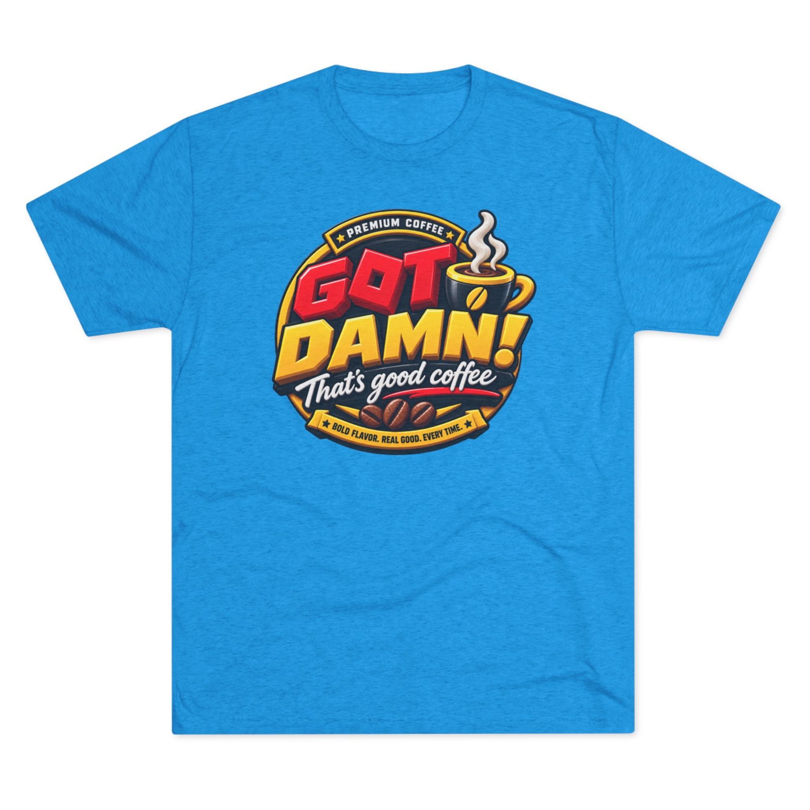 Coffee Tee — “Got Damn! That’s Good Coffee” Graphic T-Shirt