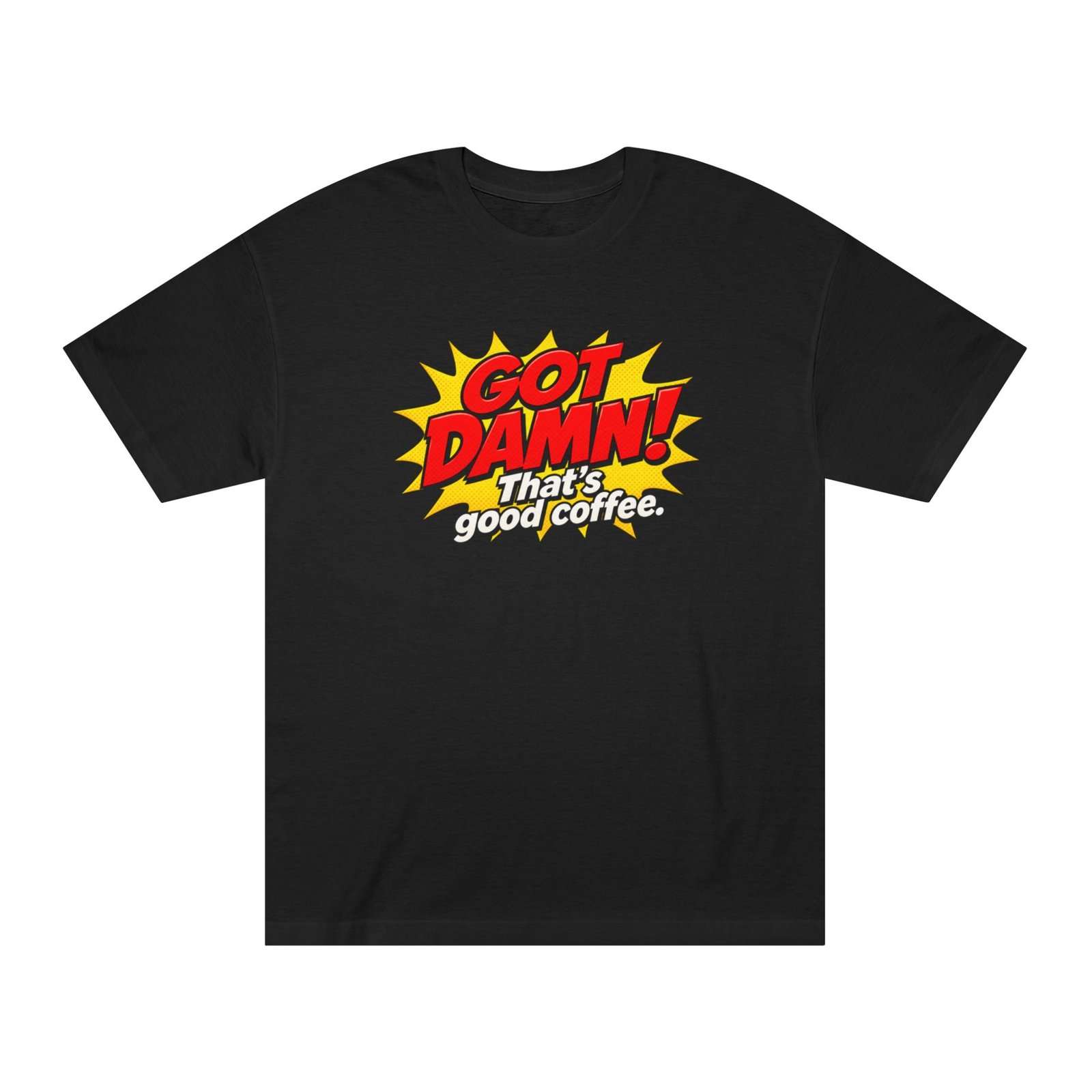 Got Damn! That’s Good Coffee Tee - Image 33