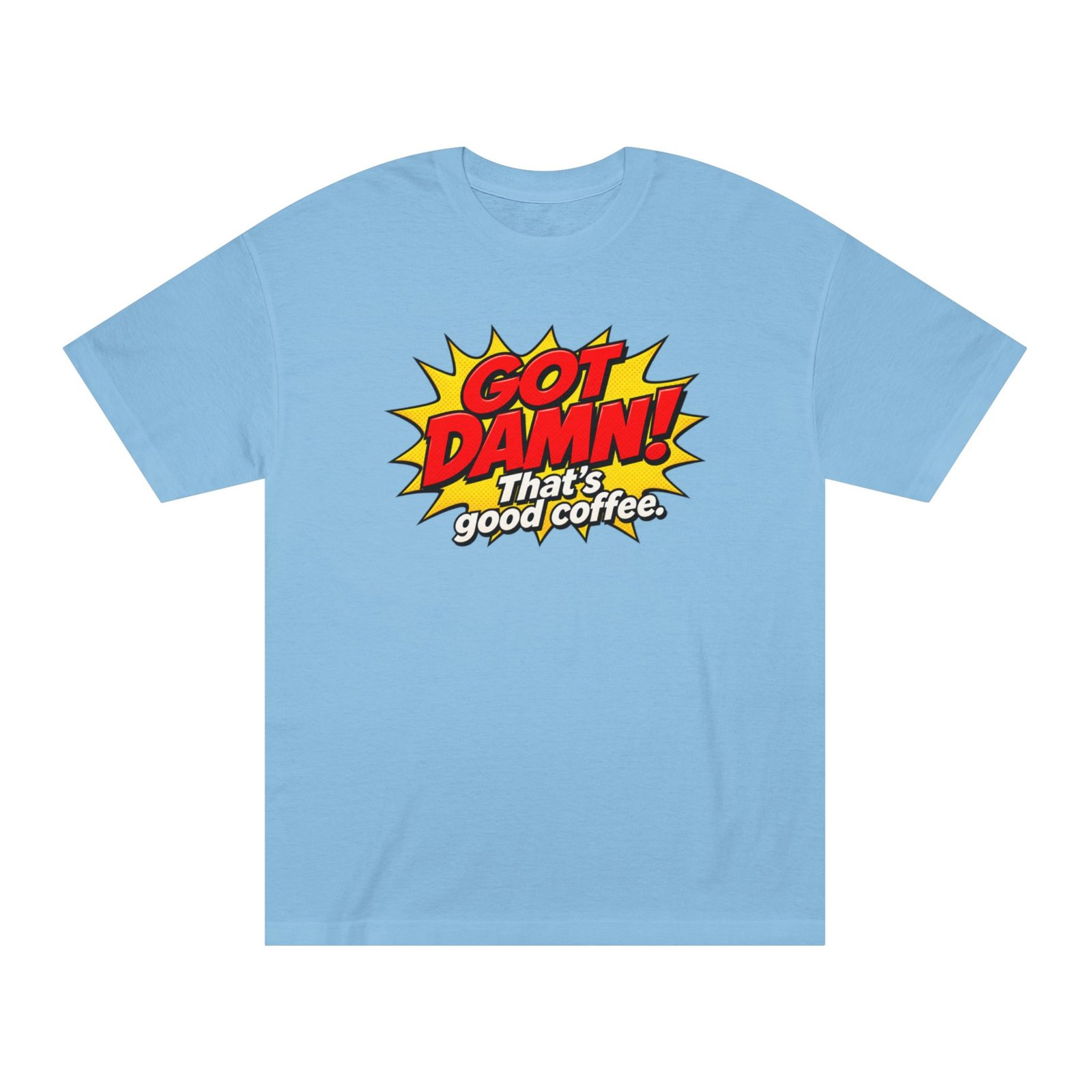 Got Damn! That’s Good Coffee Tee - Image 21