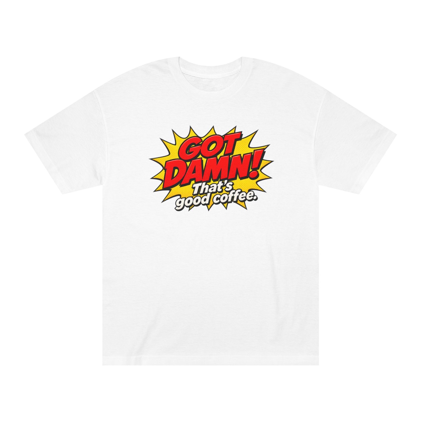Got Damn! That’s Good Coffee Tee - Image 5