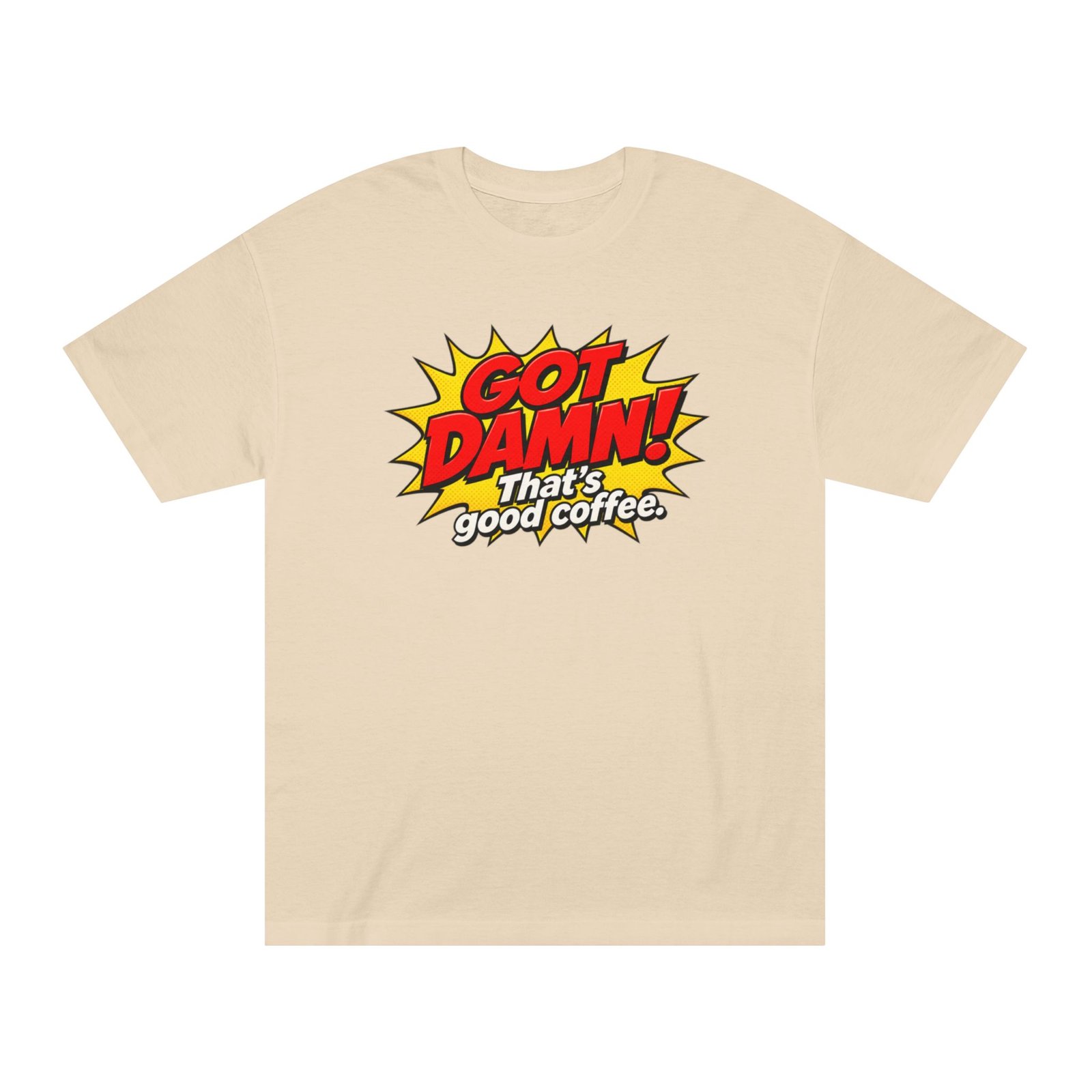 Got Damn! That’s Good Coffee Tee - Image 9