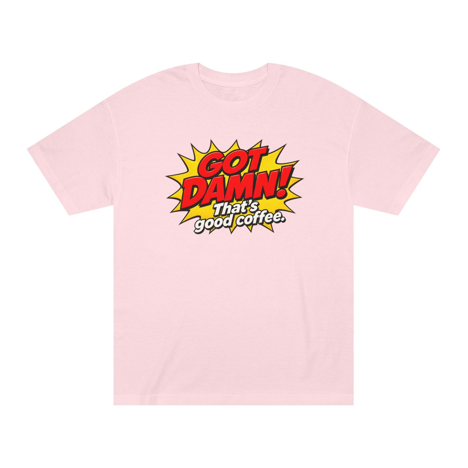 Got Damn! That’s Good Coffee Tee - Image 37