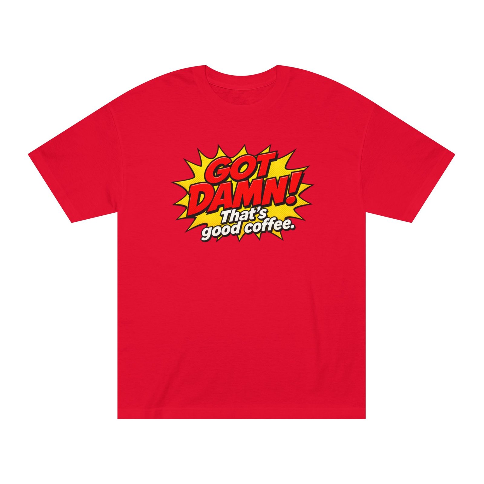 Got Damn! That’s Good Coffee Tee - Image 41