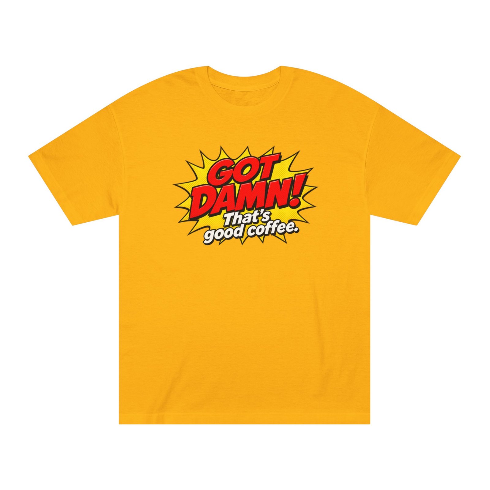 Got Damn! That’s Good Coffee Tee