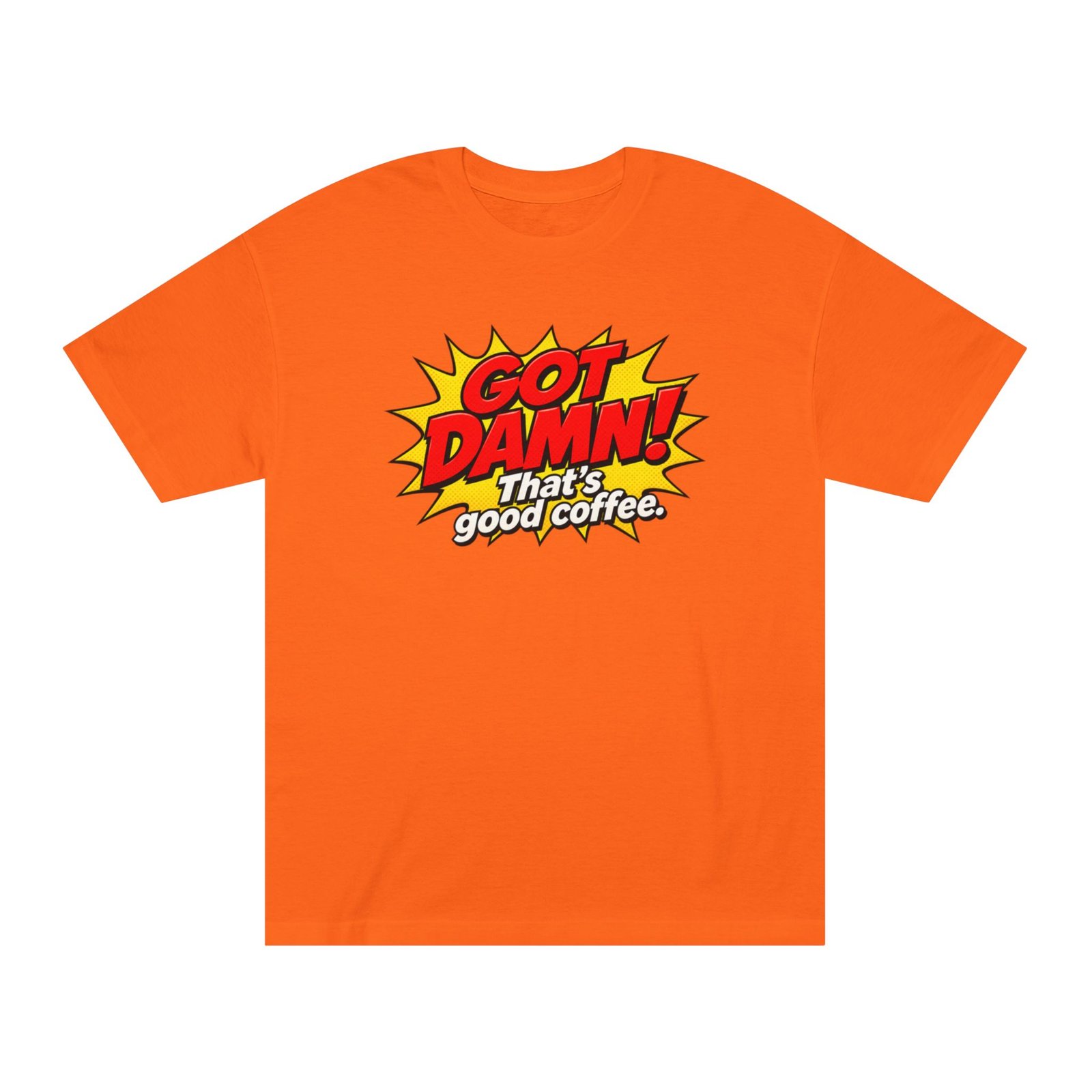 Got Damn! That’s Good Coffee Tee - Image 13