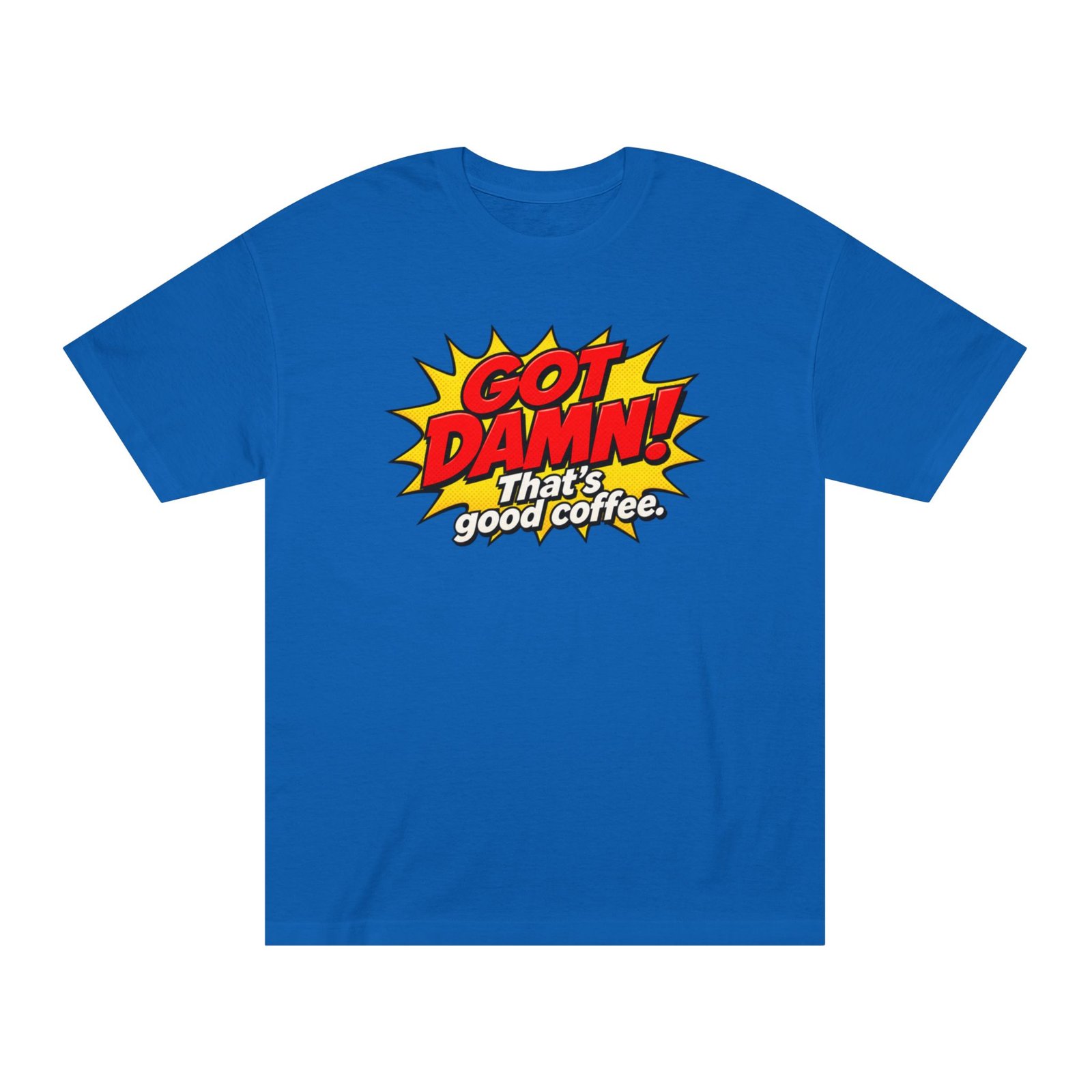 Got Damn! That’s Good Coffee Tee - Image 25
