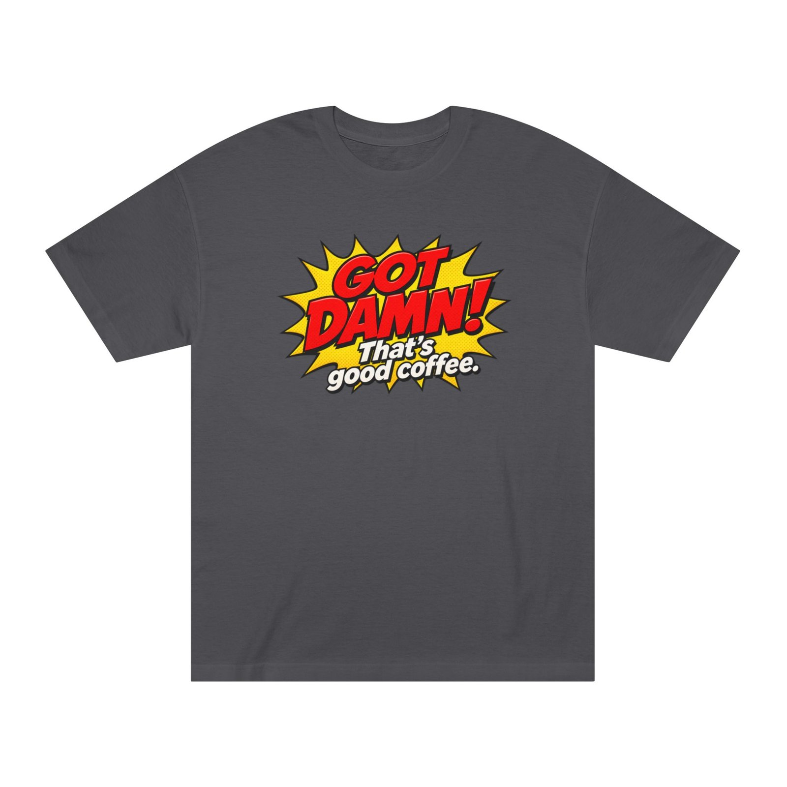 Got Damn! That’s Good Coffee Tee - Image 29