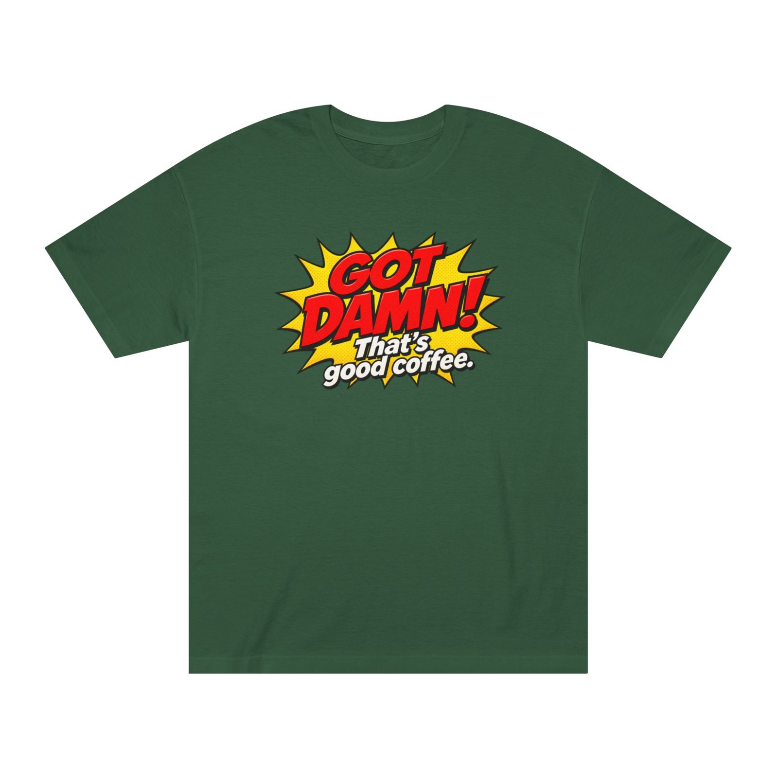 Got Damn! That’s Good Coffee Tee - Image 17
