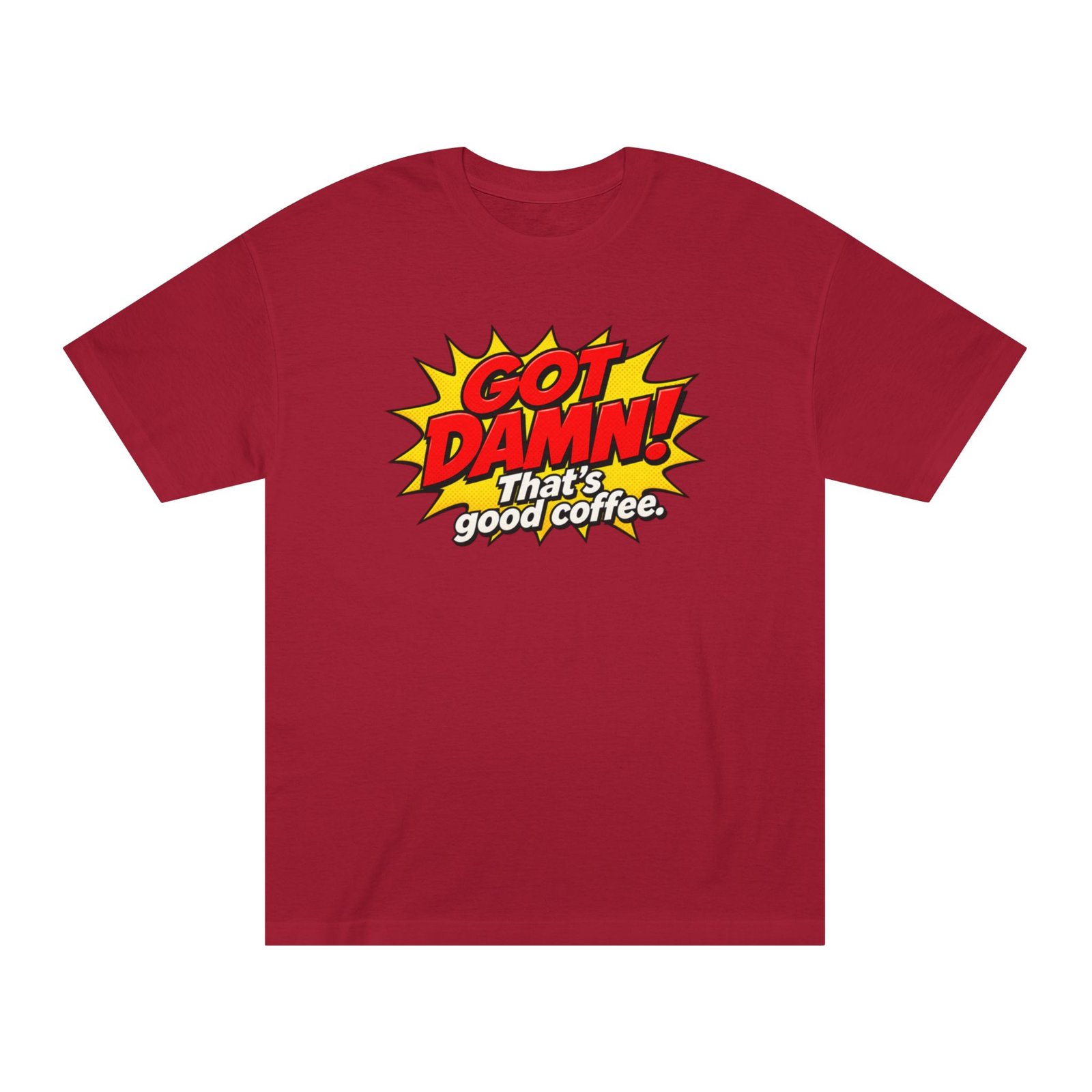 Got Damn! That’s Good Coffee Tee - Image 45